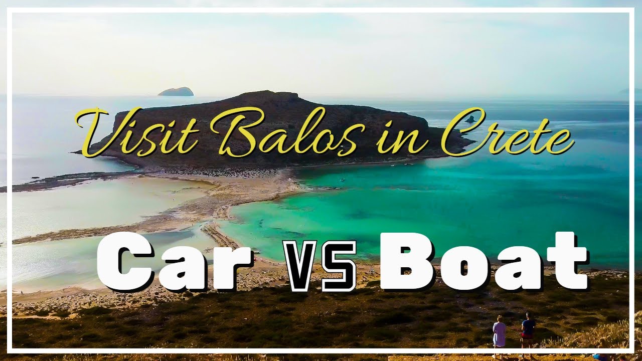 Balos Lagoon Chania Car vs Boat? (video)